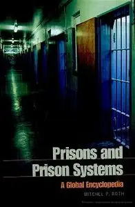 Prisons and Prison Systems: A Global Encyclopedia