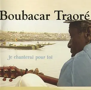 Boubacar Traore - Je Chanterai Pour Toi (2002) {Marabi}