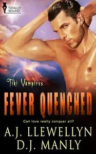 «Fever Quenched» by D.J. Manly,A.J. Llewellyn