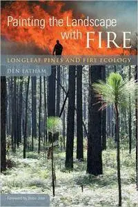 Painting the Landscape with Fire: Longleaf Pines and Fire Ecology (repost)