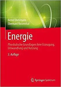 Energie: Physikalische Grundlagen ihrer Erzeugung, Umwandlung und Nutzung (Repost)