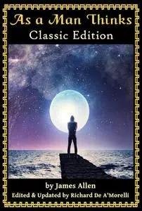 «As a Man Thinks» by James Allen