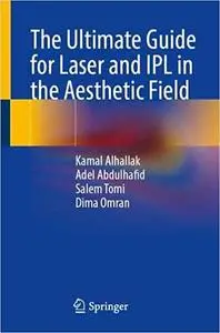 The Ultimate Guide for Laser and IPL in the Aesthetic Field