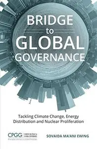 Bridge to Global Governance: Tackling Climate Change, Energy Distribution, and Nuclear Proliferation