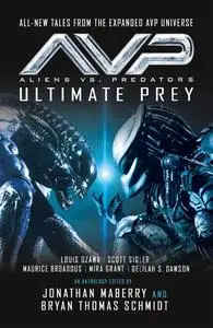 «Aliens vs. Predators – AVP: ULTIMATE PREY» by Delilah S. Dawson, Louis Changchien, Maurice Broaddus, Mira Grant, Scott