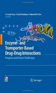 Enzyme- and Transporter-Based Drug-Drug Interactions: Progress and Future Challenges by K. Sandy Pang