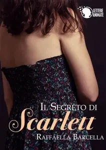 Raffaella Barcella - Il segreto di Scarlett