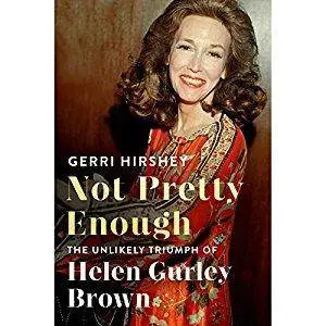 Not Pretty Enough: The Unlikely Triumph of Helen Gurley Brown [Audiobook]