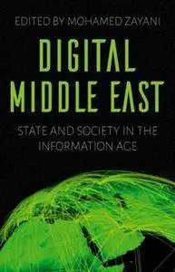 Digital Middle East : State and Society in the Information Age