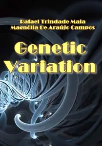"Genetic Variation" ed. by Rafael Trindade Maia, Magnólia De Araújo Campos