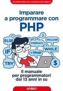Maurizio Boscaini, Massimiliano Masetti - Imparare a programmare con PHP