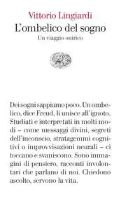 Vittorio Lingiardi - L'ombelico del sogno. Un viaggio onirico