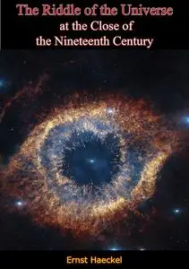 The Riddle of the Universe at the Close of the Nineteenth Century, 2nd Edition