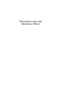 The Indies and the Medieval West: Thought, Report, Imagination (Medieval Voyaging)