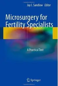 Microsurgery for Fertility Specialists: A Practical Text [Repost]
