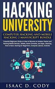 Hacking University: Computer Hacking and Mobile Hacking 2 Manuscript Bundle