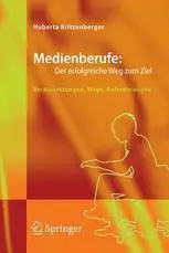 Medienberufe: Der erfolgreiche Weg zum Ziel: Voraussetzungen, Wege, Anforderungen (Repost)