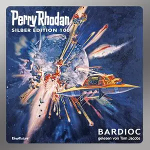 «Perry Rhodan - Silber Edition 100: Bardioc» by William Voltz,Clark Darlton,H.G. Francis