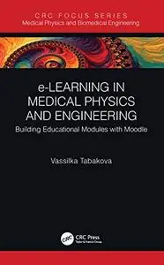 e-Learning in Medical Physics and Engineering: Building Educational Modules with Moodle