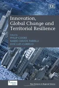 Innovation, Global Change and Territorial Resilience (New Horizons in Regional Science series)