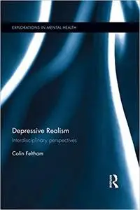 Depressive Realism: Interdisciplinary perspectives (Explorations in Mental Health)