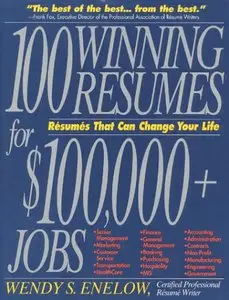 100 Winning Resumes For $100,000 + Jobs: Resumes That Can Change Your Life (repost)