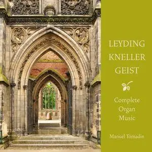 Manuel Tomadin - Leyding, Kneller, Geist: Complete Organ Music (2013)