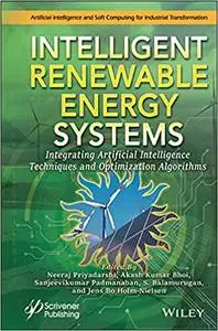 Intelligent Renewable Energy Systems: Integrating Artificial Intelligence Techniques and Optimization Algorithms