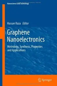 Graphene Nanoelectronics: Metrology, Synthesis, Properties and Applications (NanoScience and Technology) (Repost)