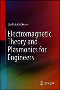 Electromagnetic Theory and Plasmonics for Engineers
