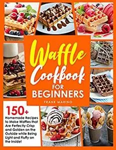 Waffle Cookbook for Beginners