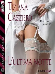Tiziana Cazziero - L'ultima notte