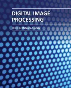 "Digital Image Processing" ed. by Stefan G. Stanciu (Repost)