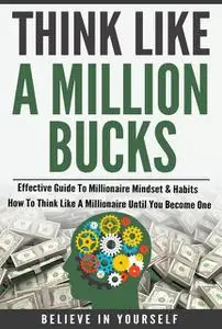 «Think Like A Million Bucks» by Believe In Yourself