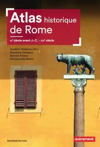 Collectif, "Atlas historique de Rome : IXe siècle avant J.-C.-XXIe siècle"