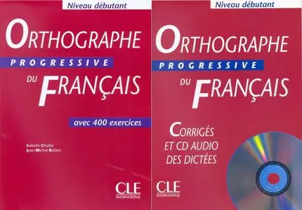 Orthographe progressive du français Niveau débutant : Avec 400 exercices + Corrigés (1CD audio)