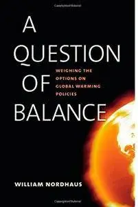 A Question of Balance: Weighing the Options on Global Warming Policies