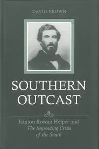 Southern Outcast: Hinton Rowan Helper and The Impending Crisis of the South (Repost)