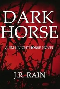 J. R. Rain - Dark Horse (Jim Knighthorse Series, Book 1)