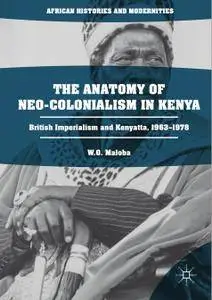 The Anatomy of Neo-Colonialism in Kenya: British Imperialism and Kenyatta, 1963–1978