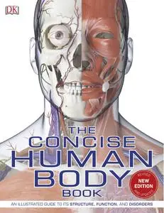 The Concise Human Body Book: An Illustrated Guide to its Structure, Function and Disorders, UK Edition