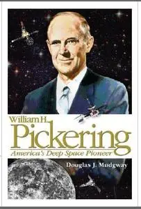 William H. Pickering: America's Deep Space Pioneer