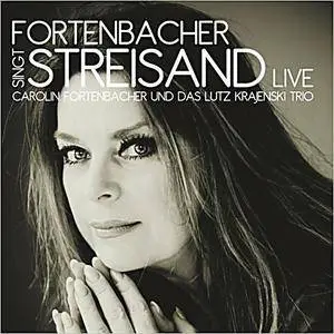 Carolin Fortenbacher & Lutz Krajenski Trio - Fortenbacher Singt Streisand (Live) (2018)