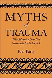 Myths of Trauma: Why Adversity Does Not Necessarily Make Us Sick
