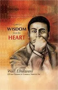 «Wisdom From The Heart» by Wael Elhalwani