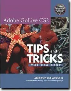 Adobe GoLive CS2 Tips and Tricks by  Adam Pratt, Lynn Grillo