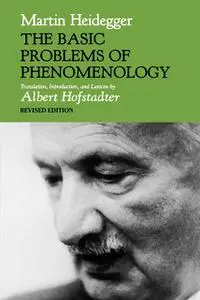 «The Basic Problems of Phenomenology, Revised Edition» by Martin Heidegger