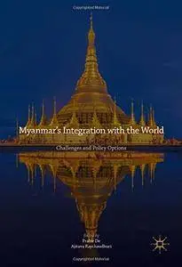 Myanmar's Integration with the World: Challenges and Policy Options