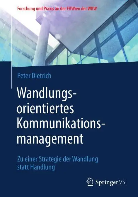 Wandlungsorientiertes Kommunikationsmanagement: Zu einer Strategie der Wandlung statt Handlung