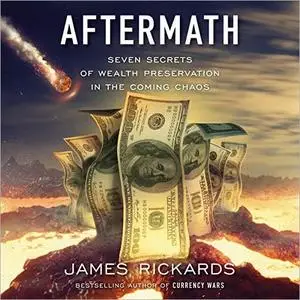 Aftermath: Seven Secrets of Wealth Preservation in the Coming Chaos [Audiobook]